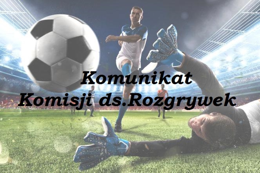 Komunikat Komisji ds.Rozgrywek